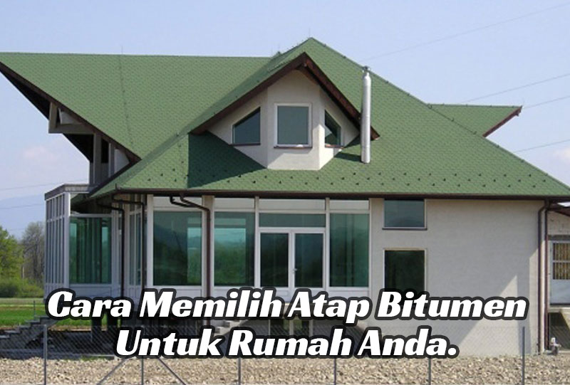 cara memilih atap bitumen untuk rumah anda